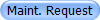 Maint. Request